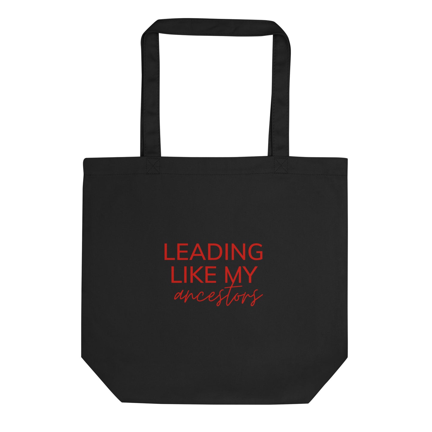 Leading Like My Ancestors Eco Tote Bag