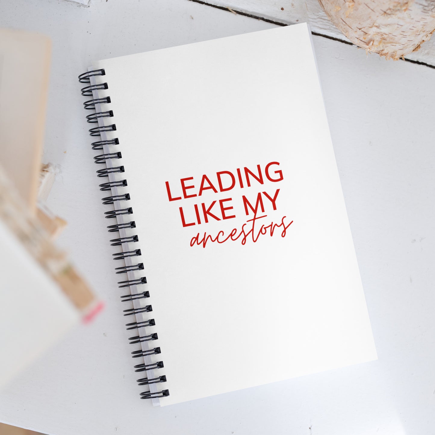 Leading Like My Ancestors Spiral Notebook